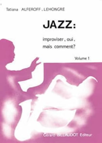 Jazz : improviser, oui, mais comment ? Volume 1 Visuel